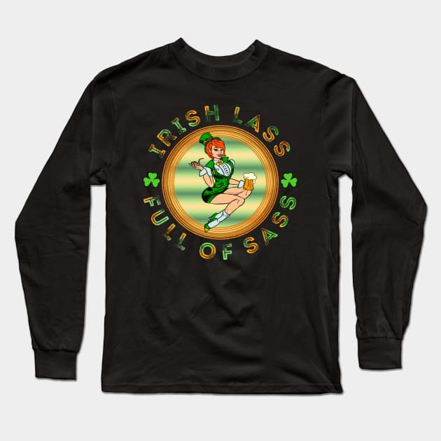 Irish Lass Full Of Sass Funny St Patrick Day Long Sleeve T-Shirt by dvongart